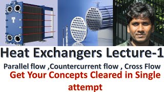 Heat Exchanger  Classification  Parallel  Countercurrent  Cross flow  Lecture1 [upl. by Hugo416]