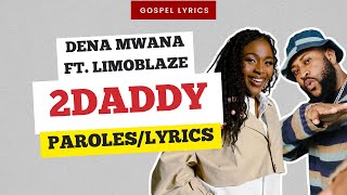 Dena Mwana ft Limoblaze  2Daddy Paroles [upl. by Eycats372]