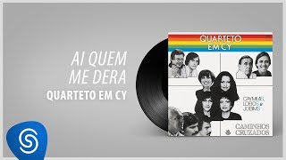 Quarteto em Cy  Ai Quem Me Dera Álbum quotCaminhos Cruzadosquot Áudio Oficial [upl. by Aimahs]