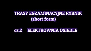 TRASY EGZAMINACYJNE RYBNIK 2020r short form PODCHWYTLIWE MIEJSCA cz2 ELEKTROWNIA OSIEDLE [upl. by Juliana]