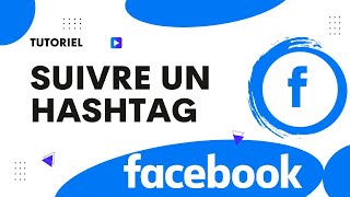 Comment suivre un hashtag sur Facebook [upl. by Lawrence]