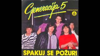 Generacija 5  Spakuj se pozuri  Audio 1981 HD [upl. by Bryanty]