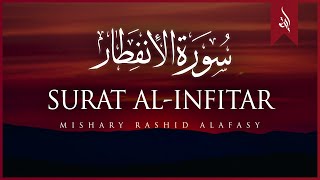 Surat AlInfitar The Cleaving  Mishary Rashid Alafasy  مشاري بن راشد العفاسي  سورة الإنفطار [upl. by Morgan]