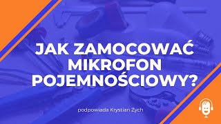 Jak zamocować mikrofon pojemnościowy [upl. by Thorin]