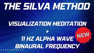 SILVA METHOD  Alpha Meditation Practice amp Visualization Meditation  11 Hz Binaural Alpha Waves [upl. by Jasmine]