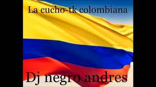 LA CUCHO TK COLOMBIANA VOL 1 DJ NEGRO ANDRES [upl. by Hasin50]