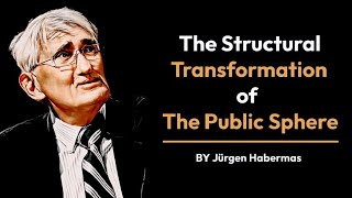 The Structural Transformation of the Public Sphere by Jurgen Habermas [upl. by Akihsay]