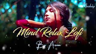 mind relax lofi song  slow amp reverb  Arjit singh [upl. by Senior]