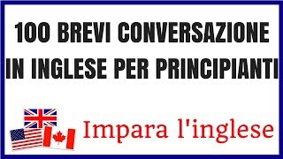 100 Brevi Conversazione In Inglese Per Principianti  Impara linglese [upl. by Lora]