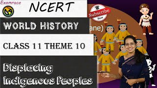 NCERT Class 11 World History Theme 10 Displacing Indigenous Peoples  CBSEEnglishAP World History [upl. by Enelrak30]