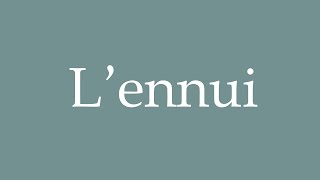 How to Pronounce Lennui Boredom Correctly in French [upl. by Ggerg881]