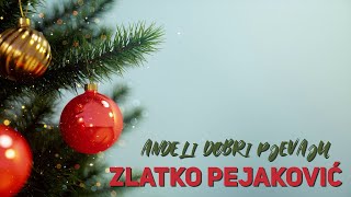 Zlatko Pejaković  Anđeli dobri pjevaju Official lyric video [upl. by Eanrahs]