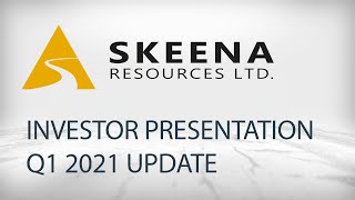 Skeena Resources Update Investor Presentation Q1 2021 [upl. by Rotciv]