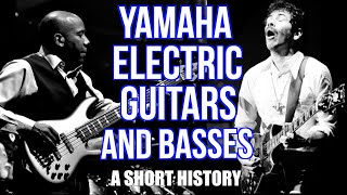 Yamahas Electric Guitars and Basses A Short History [upl. by Ajroj]