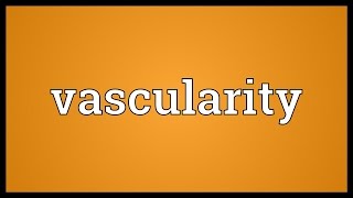 Vascularity Meaning [upl. by Baseler]