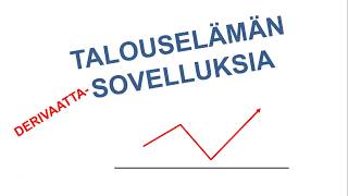 Talouselämän derivaattasovelluksia [upl. by Oicinoid706]