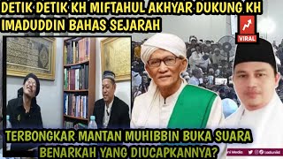 KH MIFTAHUL AKHYAR DUKUNG KH IMAD amp TERBONGKAR MANTAN MUHIBBIN BUKA SUARA OKNUM PARA KABIB [upl. by Ennayt]