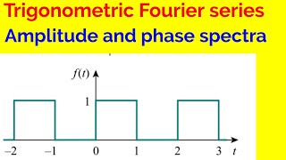 Trigonometric Fourier series  Amplitude and phase spectrum [upl. by Giesecke]