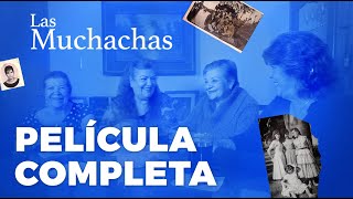 Las Muchachas  PELÍCULA COMPLETA [upl. by Teplitz184]