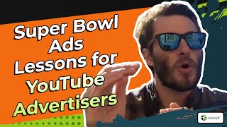 What can YouTube Advertisers Learn from Super Bowl Ads [upl. by Graeme162]