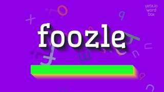 FOOZLE  HOW TO PRONOUNCE IT [upl. by Ecinue314]