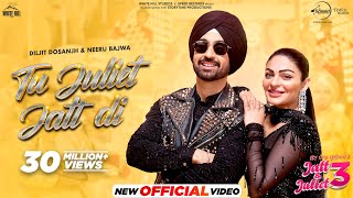 Tu Juliet Jatt Di  Diljit Dosanjh  Neeru Bajwa  Jatt amp Juliet 3  Latest Punjabi Songs 2024 [upl. by Skier]