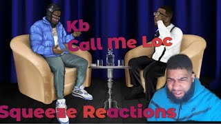 Kb  Call Me Loc  Cry Squeeze Reaction [upl. by Gniliem895]