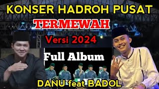 HADROH PUSAT FULL ALBUM TERBARU 2024Danu feat badol [upl. by Akemet120]