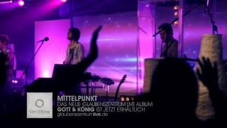 quotMittelpunktquot – Gott amp König  Glaubenszentrum LIVE [upl. by Yhtnomit463]