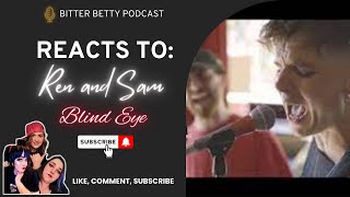 Bitter Betty Podcast  React to Blind Eyed RenMakesMusic and SamTompkinsUK [upl. by Esirahs]