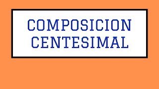 Cálculo de la COMPOSICIÓN PORCENTUAL o CENTESIMAL  Ejercicio [upl. by Maurer736]