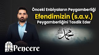 Önceki Enbiyaların Peygamberliği Efendimizin sav Peygamberliğini Tasdik Eder  PENCERE [upl. by Ruphina]