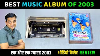 Music Hits Album of 2003  Ek Aur Ek Gyarah Movie Audio Cassette Review  Music Shankar Ehsaan Loy [upl. by Essie117]