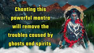 Chanting this powerful mantra will remove the troubles caused by ghosts and spirits [upl. by Akire493]