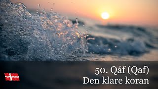 50 Qáf Qaf  Koranen på dansk [upl. by Aitnuahs302]