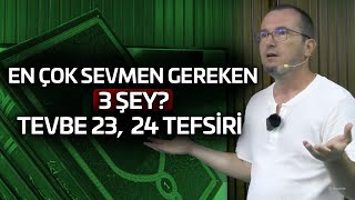 En çok sevmen gereken 3 şey  Tevbe 23 24 tefsiri  Kerem Önder [upl. by Snevets]