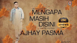 Ajhay Pasma  Mengapa Masih Disini Official Music Video [upl. by Thoma]