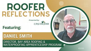 Roofer Reflections Featuring Daniel Smith Bay Area Roofing amp Waterproofing Apprenticeship Program [upl. by Persons]