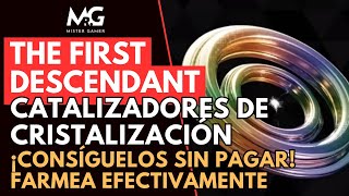 ➡️​THE FIRST DESCENDANT  ¿CÓMO CONSEGUIR CATALIZADORES DE CRISTALIZACIÓN  EL MEJOR FARMEO✅ [upl. by Eisak]