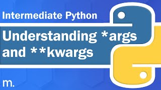 Understanding args and kwargs  Intermediate Python Tutorial  Updated 2023 [upl. by Atikel]