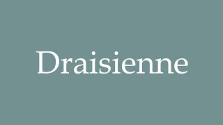 How to Pronounce Draisienne Correctly in French [upl. by Ettevy]