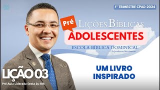 Lição 03  Um Livro Inspirado  PRÉ ADOLESCENTES [upl. by Emanuel993]