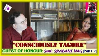 Rabindranath Tagore Interview SeriesquotConsciously Tagorequot Smt Srabani NagEpisode 2DelhiNCR [upl. by Gladi590]