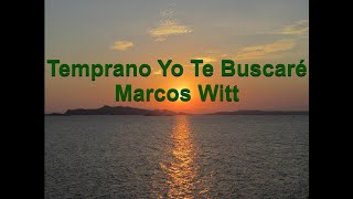 Temprano yo Te Buscare Marcos Witt con Letra [upl. by Suiraj]