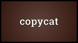 Copycat Meaning [upl. by Smailliw533]