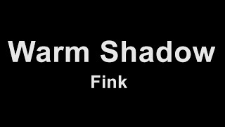 Fink  Warm Shadow Karaoke [upl. by Halette]