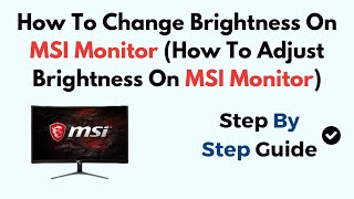 How To Change Brightness On MSI Monitor How To Adjust Brightness On MSI Monitor [upl. by Gearard]