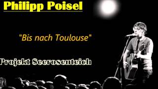 Philipp Poisel  Bis nach Toulouse Projekt Seerosenteich [upl. by Yrrah286]