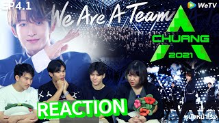 EP4 Part 1  Reaction CHUANG 2021 创造营  Center of The Theme Song หนังหน้าโรงxCHUANG2021​​​ [upl. by Anerres]