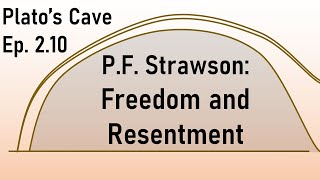 Platos Cave Ep 210  Moral Responsibility Freedom and Resentment by PF Strawson [upl. by Ahsiemat786]